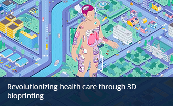 Revolutionizing health care through 3D bioprinting 